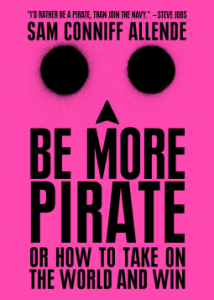 Be More Pirate | Sam Conniff Allende
